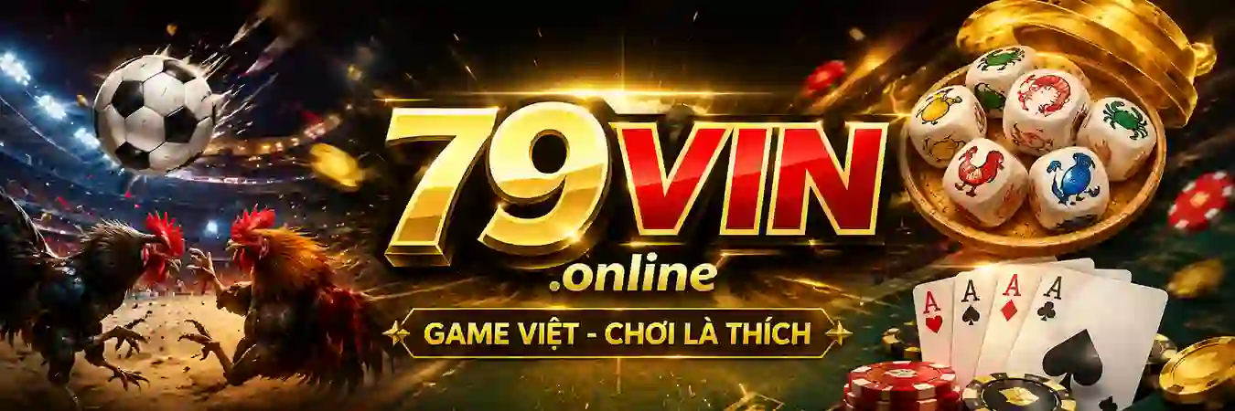 79vin game Việt, cá cược bóng đá và bầu cua tôm cá trực tuyến